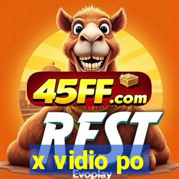x vidio po